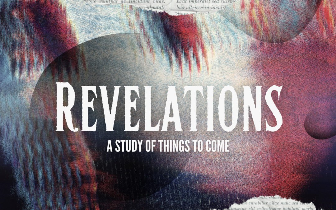 Revelations – a Study of Things to Come