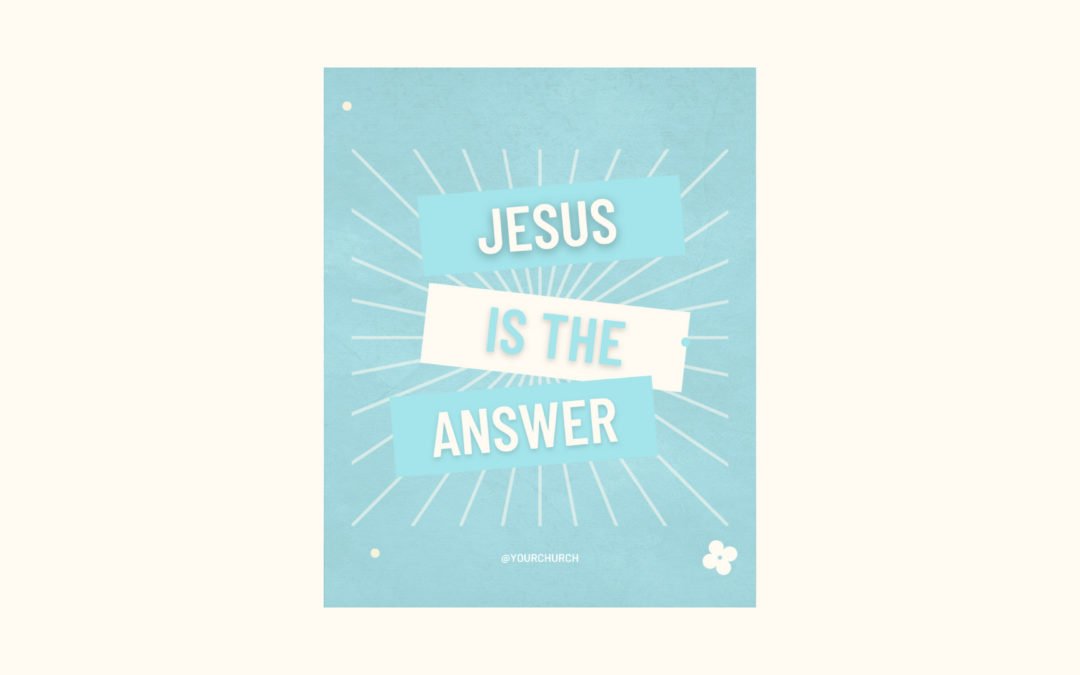 Jesus is the Answer