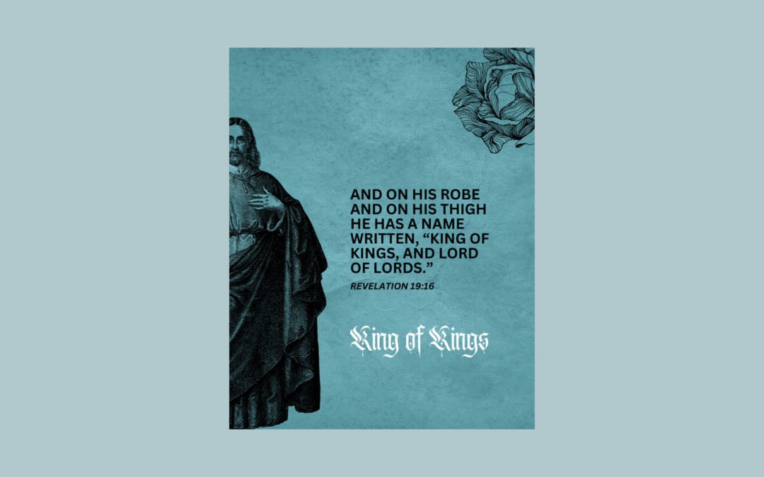 King Of Kings – Revelation 19:16